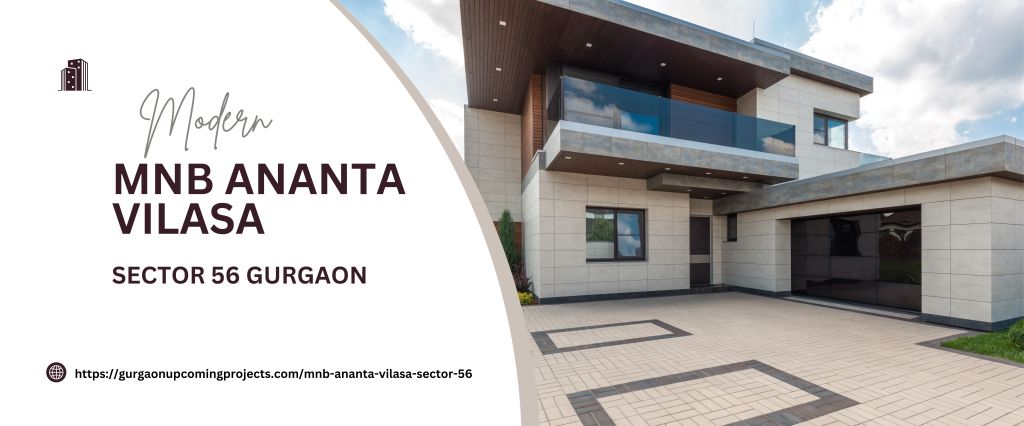 MNB Ananta Vilasa: Redefining Luxury Living in Sector 56, Gurgaon